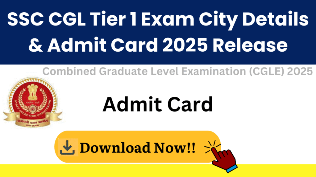 SSC CGL Tier 1 Exam City Details & Admit Card 2025 Release