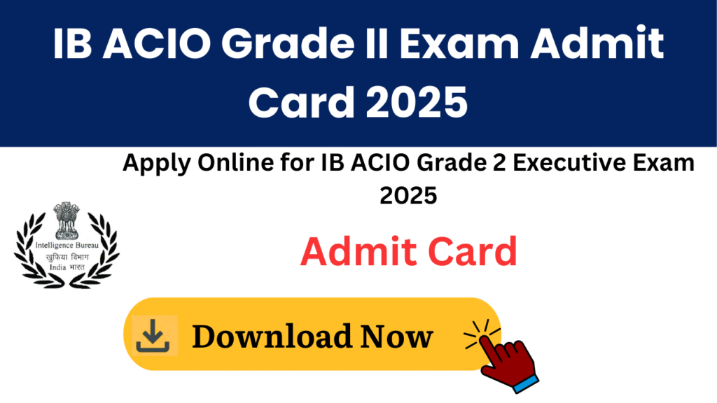 IB ACIO Grade II Exam Admit Card 2025